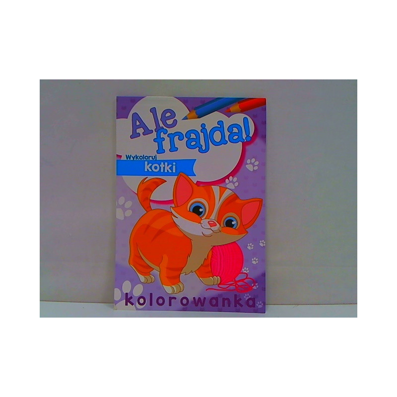 Ale frajda! Wykoloruj kotki 58.11.13.0 56351