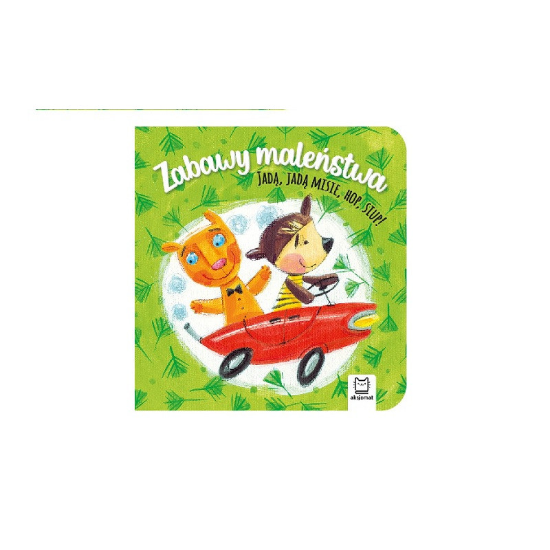 Zabawy maleństwa Jadą, jadą misie, hop, siup 36111