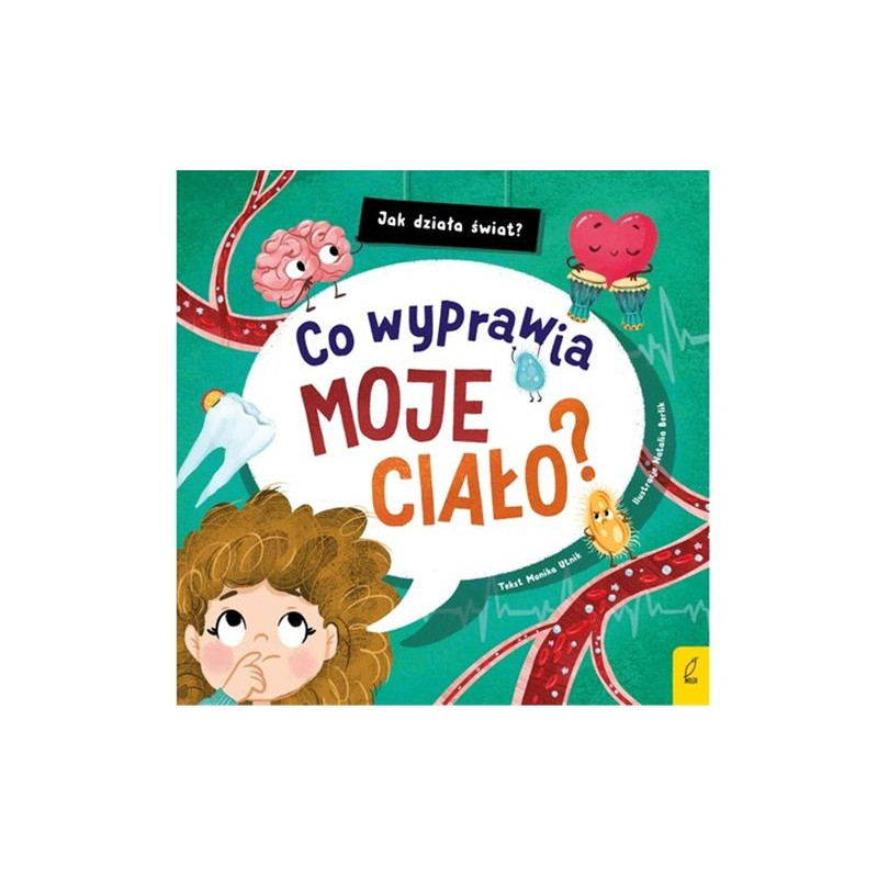 Co wyprawia moje ciało? jak działa świat 92642