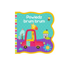 Powiedz brum-brum.Mięciutka książeczka 75590