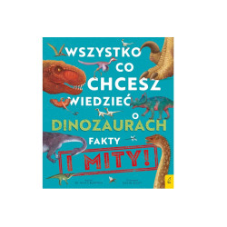 Wszystko co chcesz wiedzieć o dinozaurach 71073