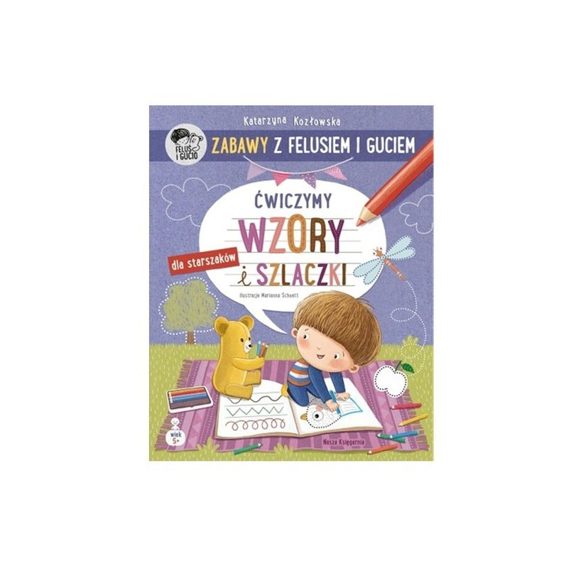 ZABAWY Z FELUSIEM I GUCIEM. ĆWICZYMY WZORY I SZLACZKI NK