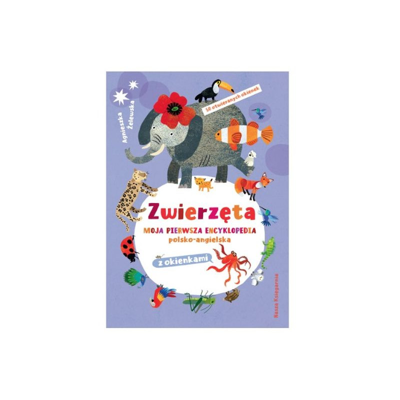 Zwierzęta Moja pierw.encykl.pol-ang.z okienk.40609